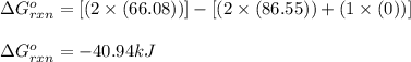 \Delta G^o_{rxn}=[(2\times (66.08))]-[(2\times (86.55))+(1\times (0))]\\\\\Delta G^o_{rxn}=-40.94kJ