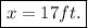 \boxed{x = 17ft.}