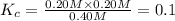 K_c=\frac{0.20 M\times 0.20 M}{0.40 M}=0.1
