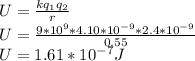 U=\frac{kq_1q_2}{r} \\U=\frac{9*10^9 *4.10*10^{-9}*2.4*10^{-9}}{0.55}\\ U=1.61*10^{-7}J