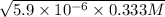 \sqrt{5.9 \times 10^{-6} \times 0.333 M}