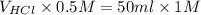 V_{HCl} \times 0.5 M = 50 ml \times 1 M