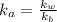 k_{a} = \frac{k_{w}}{k_{b}}