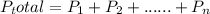 P_total = P_1 + P_2 + ...... + P_n