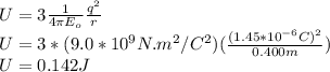 U=3\frac{1}{4\pi E_{o}}\frac{q^2}{r}\\ U=3*(9.0*10^9N.m^2/C^2)(\frac{(1.45*10^{-6}C)^2}{0.400m} )\\U=0.142J