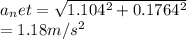 a_net = \sqrt{1.104^2 + 0.1764^2} \\= 1.18m/s^2