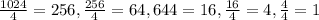 \frac{1024}{4}=256 , \frac{256}{4}=64 , \fra{64}{4}=16 , \frac{16}{4}=4 , \frac{4}{4}=1