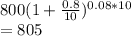 800 (1 + \frac{0.8}{10} )^{0.08*10} \\= 805