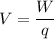 V=\dfrac{W}{q}