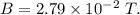 B=2.79\times 10^{-2}\ T.