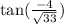 \tan( \frac{ - 4}{ \sqrt{33 } } )