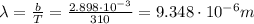 \lambda=\frac{b}{T}=\frac{2.898\cdot 10^{-3}}{310}=9.348\cdot 10^{-6} m