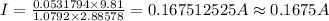 I=\frac {0.0531794\times 9.81}{1.0792\times 2.88578}=0.167512525 A\approx 0.1675 A