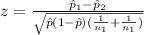z=\frac{\hat p_{1}-\hat p_{2}}{\sqrt{\hat p (1-\hat p)(\frac{1}{n_{1}}+\frac{1}{n_{1}})}}