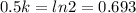 0.5k = ln2 = 0.693