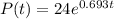 P(t) = 24e^{0.693t}