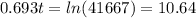 0.693t = ln(41667) = 10.64