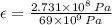 \epsilon = \frac{2.731\times 10^{8}\,Pa}{69\times 10^{9}\,Pa}