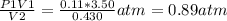 \frac{P1 V1}{V2} = \frac{0.11 * 3.50}{0.430} atm = 0.89 atm