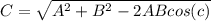 C = \sqrt{A^{2} +B^{2} -2ABcos(c)}