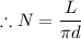 \therefore N = \dfrac{L}{\pi d }