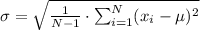 \sigma=\sqrt{\frac{1}{N-1}\cdot \sum_{i=1}^{N} (x_i-\mu)^2