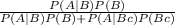 \frac{P(A | B)P(B)}{P(A | B)P(B) + P(A | Bc)P(Bc)}