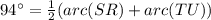 94\° = \frac{1}{2}(arc(SR) + arc(TU))