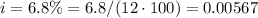 i=6.8\%=6.8/(12\cdot 100)=0.00567