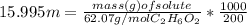 15.995m = \frac{mass (g) of solute}{62.07g/mol C_2H_6O_2}*\frac{1000}{200}