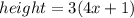 height = 3(4x+1)