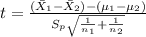 t=\frac{(\bar X_1 -\bar X_2)-(\mu_{1}-\mu_2)}{S_p\sqrt{\frac{1}{n_1}+\frac{1}{n_2}}}