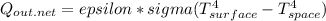 Q_{out.net} =epsilon*sigma(T_{surface}^4- T_{space}^4)
