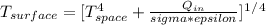 T_{surface} =[T_{space} ^4+\frac{Q_{in} }{sigma*epsilon} ]^1^/^4
