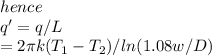 hence \\q'=q/L\\=2\pi k(T_{1}- T_{2}) /ln(1.08w/D)