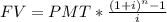 FV=PMT*\frac{(1+i)^n-1}{i}