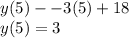 y(5) - -3(5) + 18\\y(5) = 3