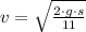 v =\sqrt{\frac{2\cdot g\cdot s}{11} }
