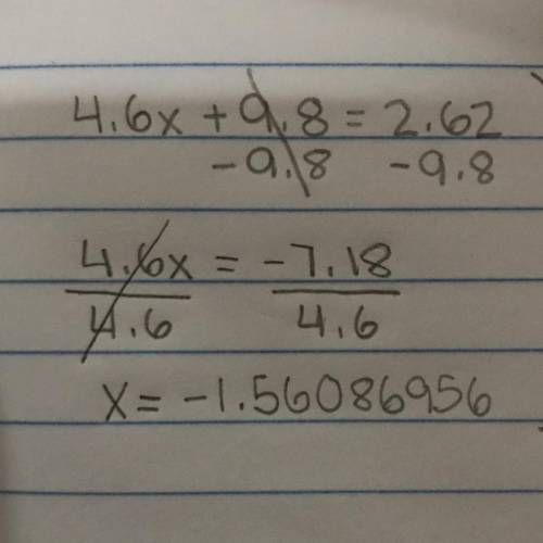 4.6x + 9.8=2.62 solve for x and show work
