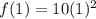 f(1)=10(1)^2
