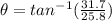\theta = tan^{-1}(\frac{31.7}{25.8})