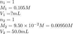 n_1=1\\M_1=0.105M\\V_1=?mL\\n_2=1\\M_2=9.50\times 10^{-2}M=0.00950M\\V_2=50.0mL