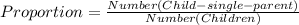 Proportion = \frac{Number(Child-single-parent)}{Number(Children)}