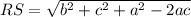 RS = \sqrt{b^{2}+c^{2}+a^{2}-2ac}