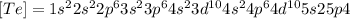 [Te]=1s^2 2s^2 2p^6 3s^2 3p^6 4s^2 3d^{10} 4s^24p^6 4d^{10} 5s2 5p4