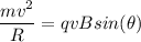 \dfrac{mv^2}{R} = qvBsin(\theta)