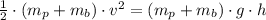 \frac{1}{2}\cdot (m_{p}+m_{b})\cdot v^{2} = (m_{p}+m_{b})\cdot g \cdot h