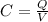 C = \frac{Q}{V}