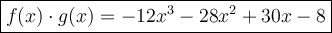 \large\boxed{f(x)\cdot g(x)=-12x^3-28x^2+30x-8}