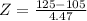 Z = \frac{125 - 105}{4.47}